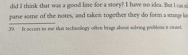 It occurs to me that technology often brags about solving problems it created.